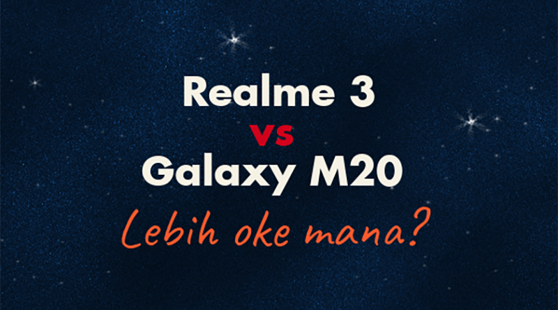 Realme 3 vs Galaxy M20, Lebih Oke Mana?  REVIEW1ST.COM